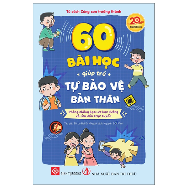60 Bài Học Giúp Trẻ Tự Bảo Vệ Bản Thân - Phòng Chống Bạo Lực Học Đường Và Lừa Đảo Trực Tuyến