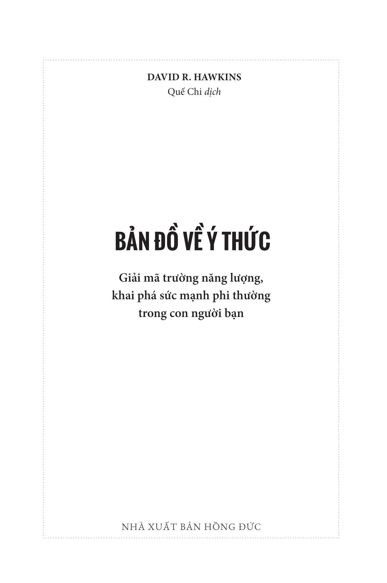 bản đồ về ý thức - giải mã trường năng lượng, khai phá sức mạnh phi thường trong con người bạn - Ảnh 4