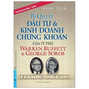bí quyết đầu tư và kinh doanh chứng khoán của các tỷ phú warren buffet & george soros (tái bản 2020) - Ảnh 2