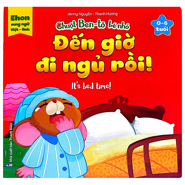 Bộ Ehon Song Ngữ Việt-Anh - Chuột Ben-Tô Bé Nhỏ - Đến Giờ Đi Ngủ Rồi - Dành Cho Trẻ 0-6 Tuổi