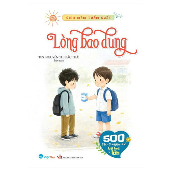 Bộ Gieo Mầm Phẩm Chất - 500 Câu Chuyện Nhỏ Bài Học Lớn - Đắc Nhân Tâm - Từ Chối Và Tha Thứ - Ảnh 9