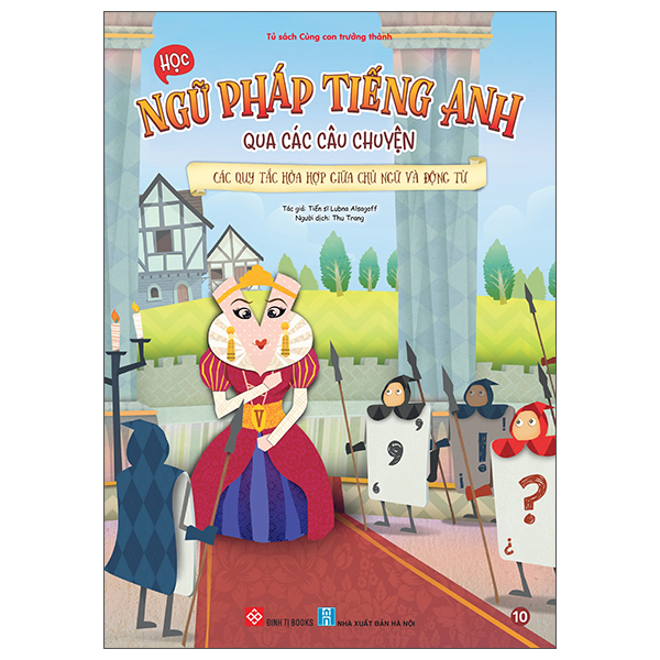 Bộ Học Ngữ Pháp Tiếng Anh Qua Các Câu Chuyện - Tập 10 - Các Quy Tắc Hòa Hợp Giữa Chủ Ngữ Và Động Từ