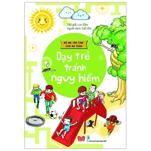 bố mẹ yên tâm con an toàn - dạy trẻ tránh nguy hiểm (tái bản 2018) - Ảnh 1