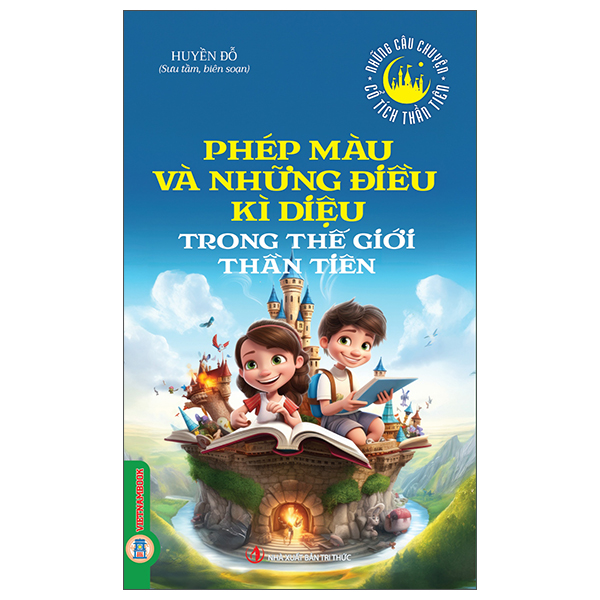 Bộ Những Câu Chuyện Cổ Tích Thần Tiên - Những Chàng Trai Dũng Cảm Trong Thế Giới Thần Tiên - Ảnh 10