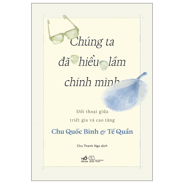 Chúng Ta Đã Hiểu Lầm Chính Mình - Đối Thoại Giữa Triết Gia Và Cao Tăng