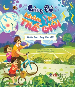 cùng bố khám phá thế giới - phiêu lưu cùng thời tiết - Ảnh 2