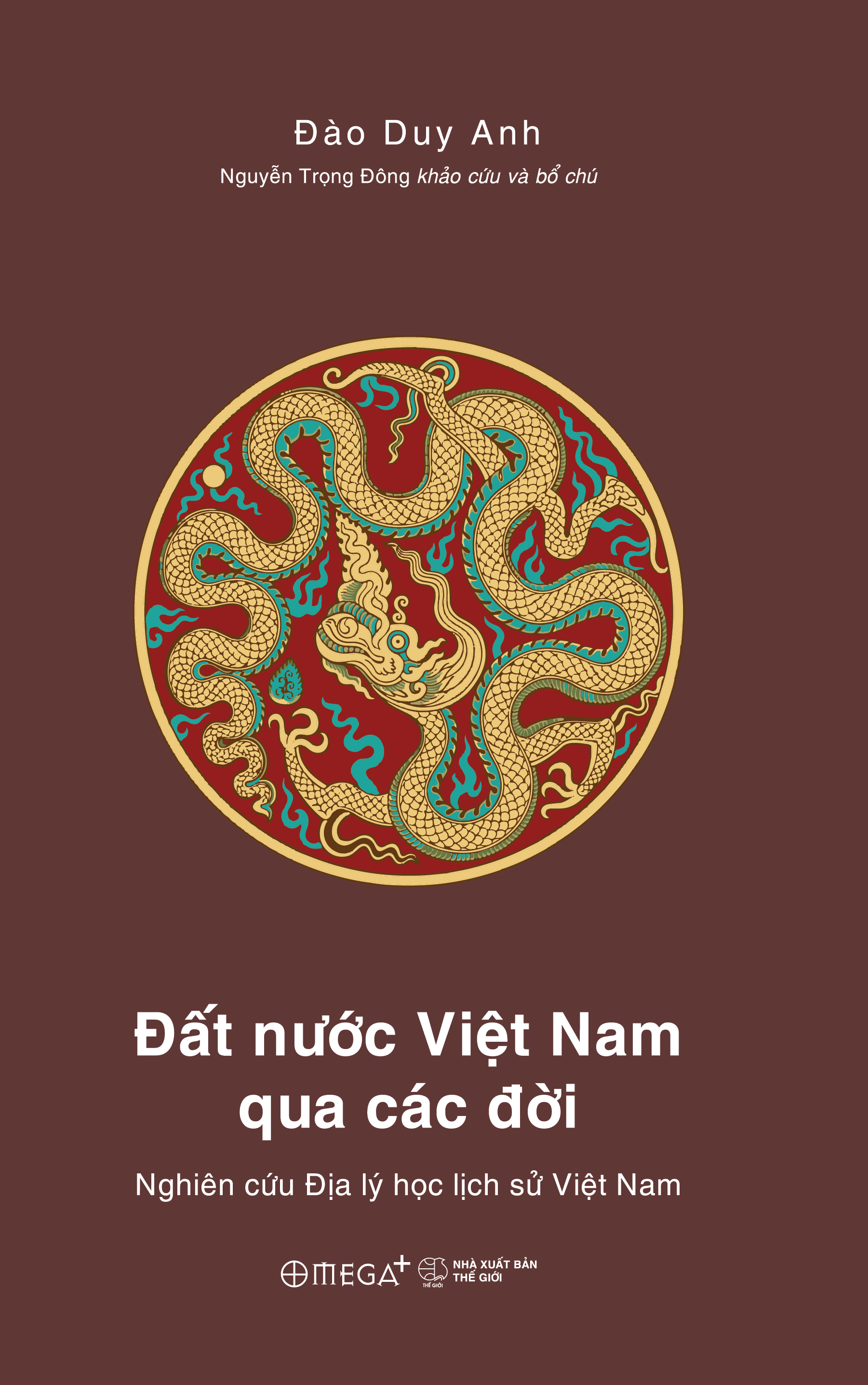 Đất Nước Việt Nam Qua Các Đời - Nghiên Cứu Địa Lý Học Lịch Sử Việt Nam - Ấn Phẩm Dấu Ấn 10 Năm Omega+ - Bìa Cứng - Ảnh 3