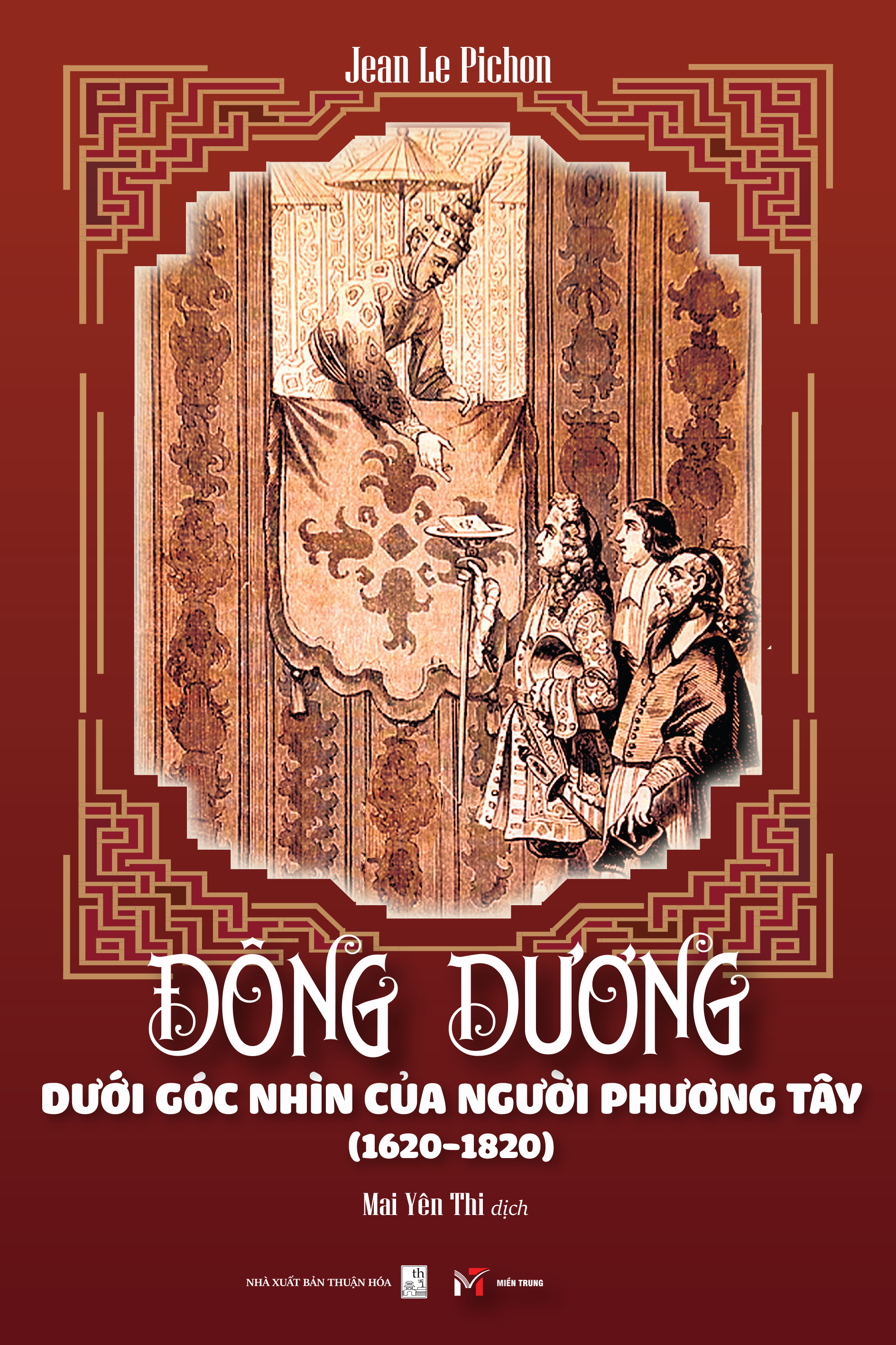 Đông Dương Dưới Góc Nhìn Của Người Phương Tây (1620-1820) - Ảnh 2