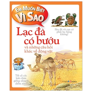 em muốn biết vì sao - lạc đà có bướu (tái bản 2018)