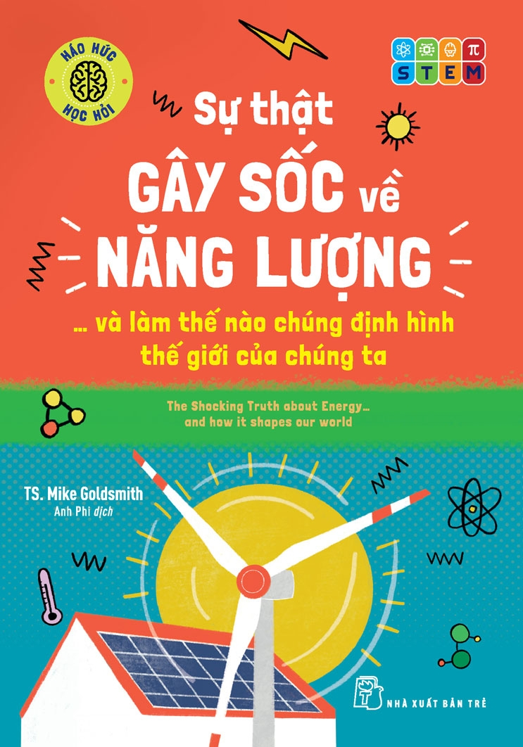 háo hức học hỏi - stem - sự thật gây sốc về năng lượng… và làm thế nào chúng định hình thế giới của chúng ta - Ảnh 2