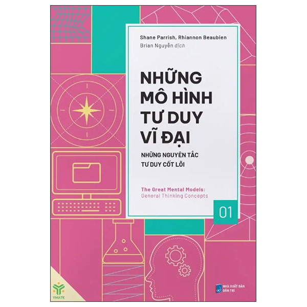 Những Mô Hình Tư Duy Vĩ Đại - Những Nguyên Tắc Tư Duy Cốt Lõi