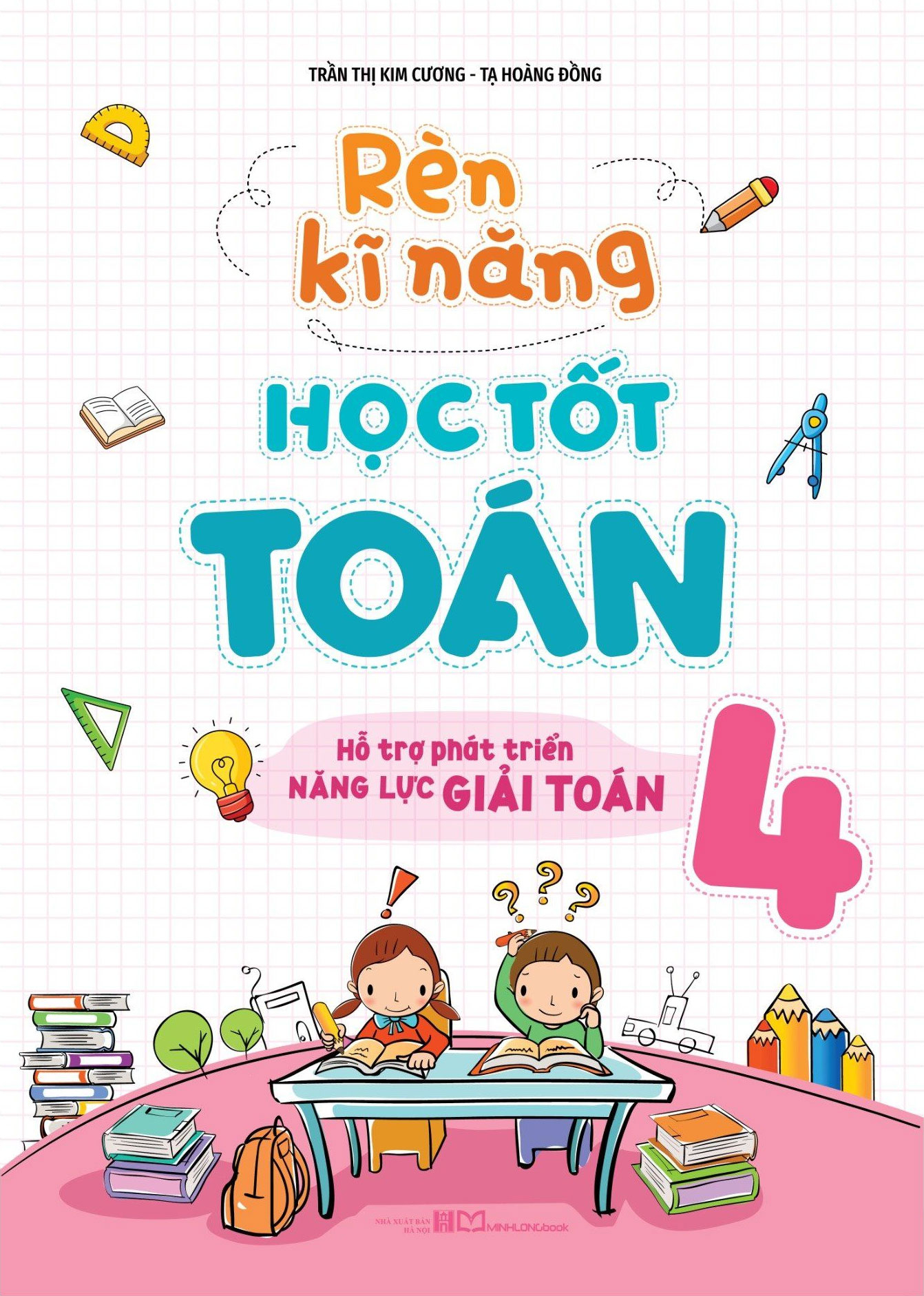 Rèn Kĩ Năng Học Tốt Toán 4 - Hỗ Trợ Phát Triển Năng Lực Giải Toán (Tái Bản 2025) - Ảnh 2