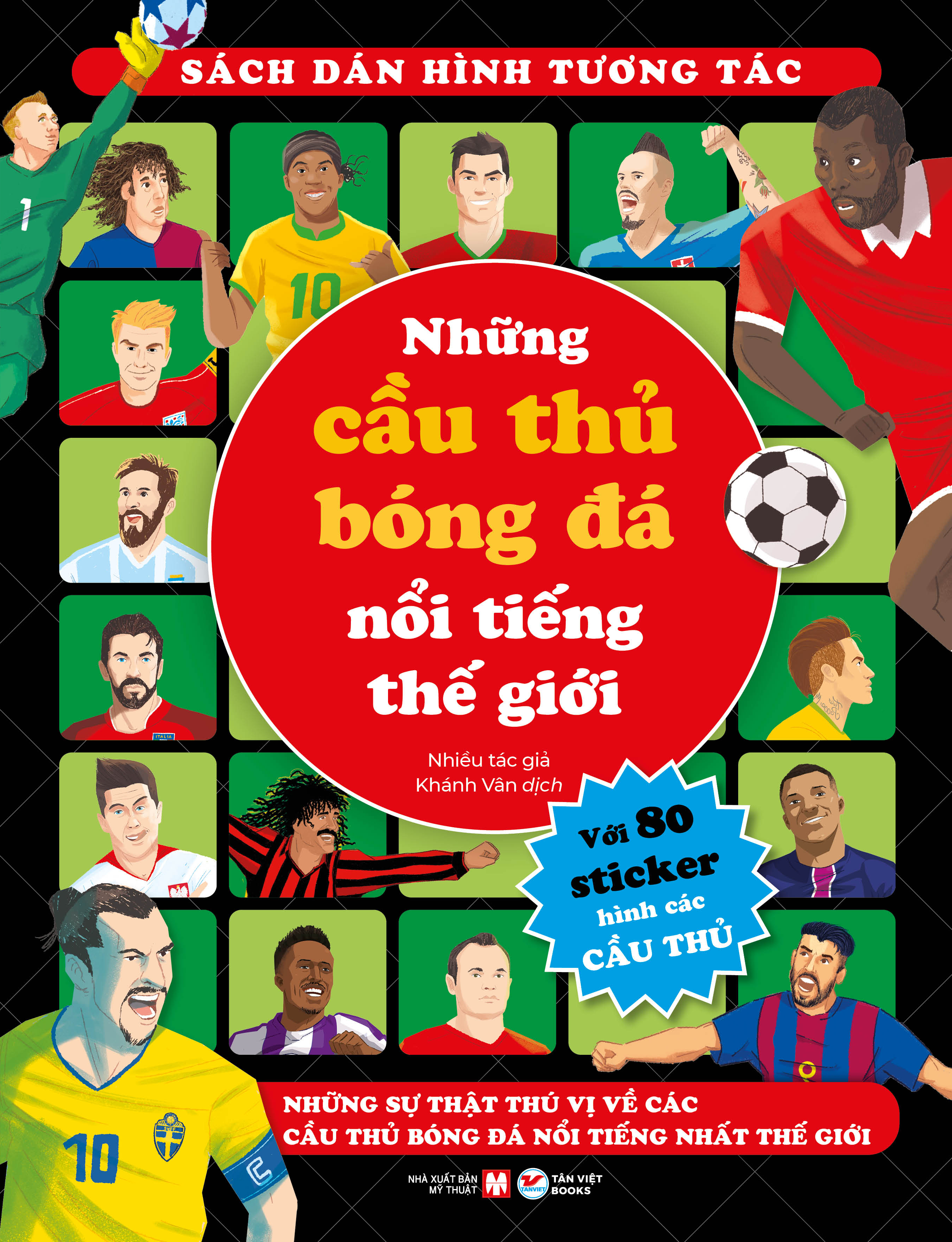 Sách Dán Hình Tương Tác - Những Cầu Thủ Bóng Đá Nổi Tiếng Thế Giới - Những Sự Thật Thú Vị Về Các Cầu Thủ Bóng Đá Nổi Tiếng Nhất Thế Giới - Ảnh 2