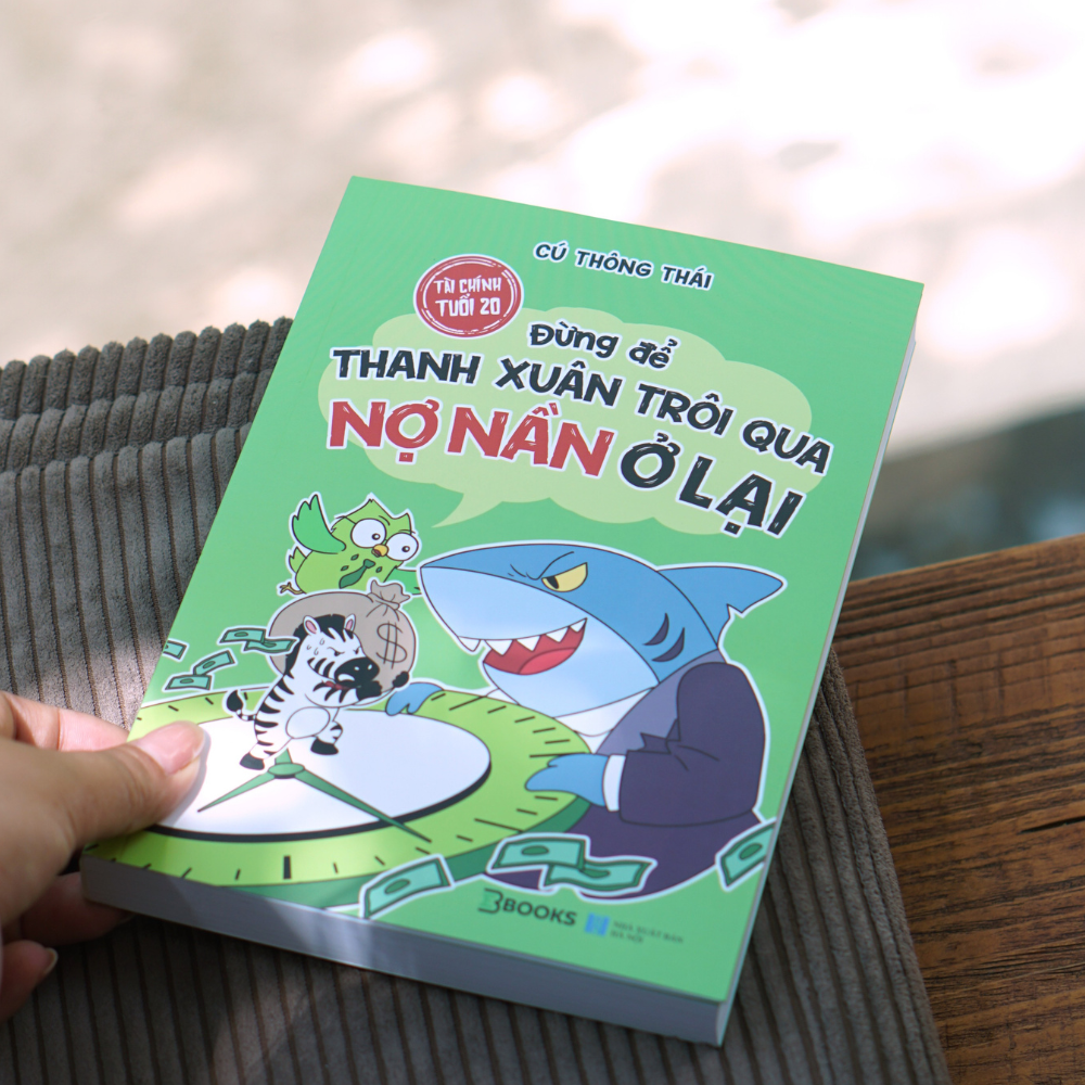 Tài Chính Tuổi 20 - Đừng Để Thanh Xuân Trôi Qua Nợ Nần Ở Lại - Ảnh 5