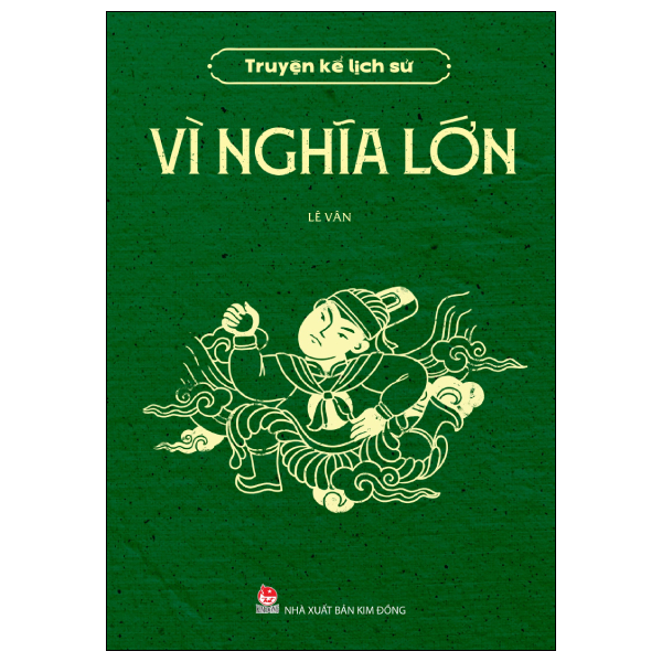 Truyện Kể Lịch Sử - Vì Nghĩa Lớn