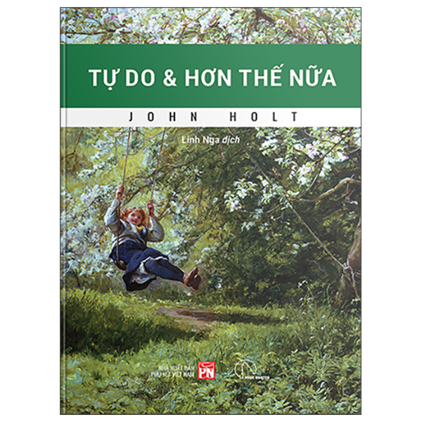Tự Do Và Hơn Thế Nữa - Hướng Tới Giáo Dục Và Xã Hội Thoát Trường Lớp