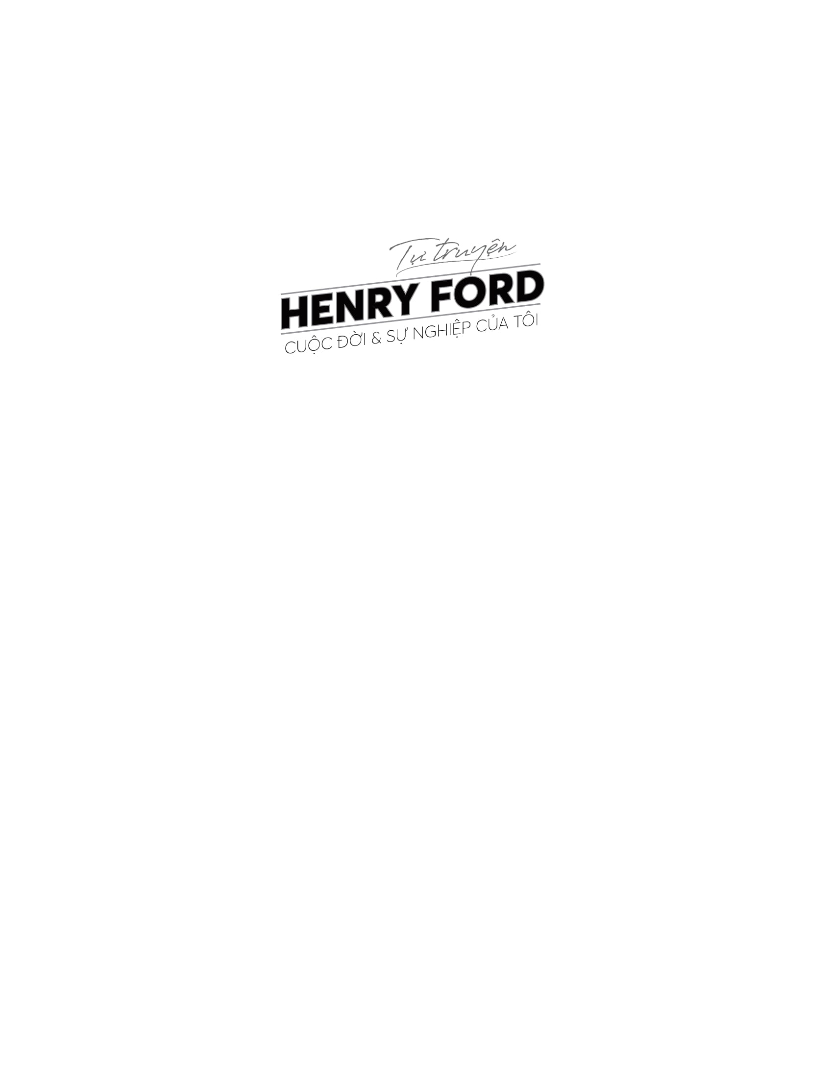 tự truyện henry ford - cuộc đời và sự nghiệp của tôi - Ảnh 2