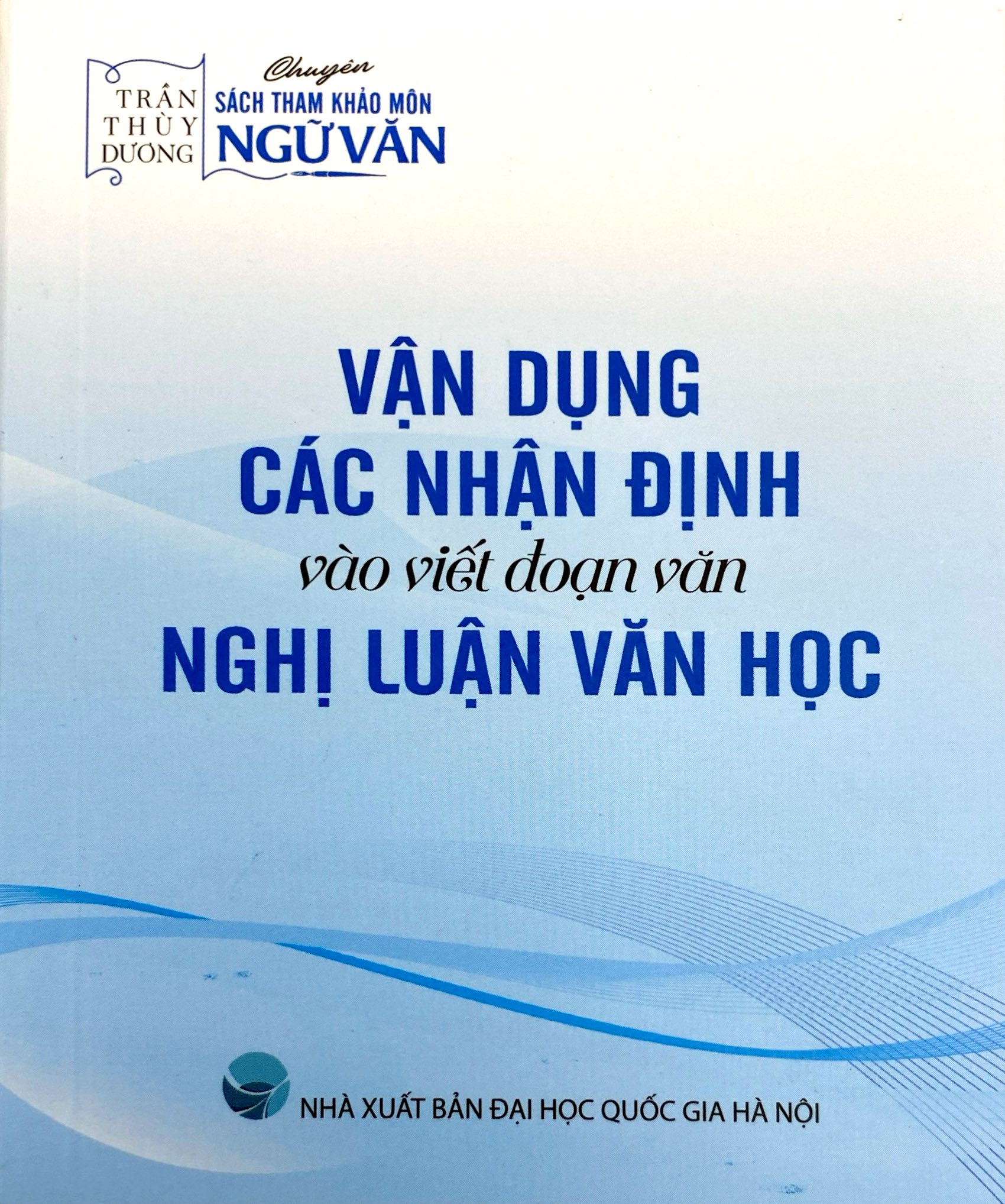 Vận Dụng Các Nhận Định Vào Viết Đoạn Văn Nghị Luận Văn Học - Ảnh 2